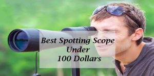 best spotting scopes under 100 dollars